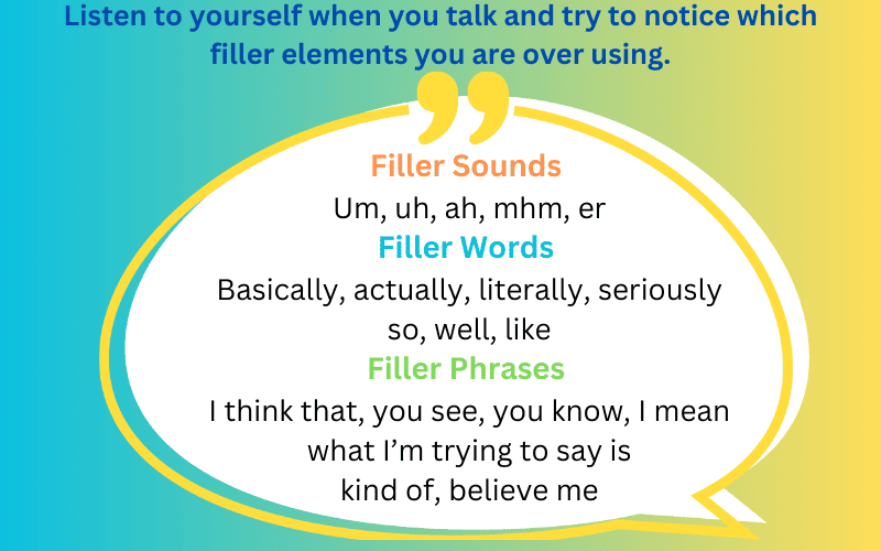 Avoid filler words, sounds and phrases to sound more credible.